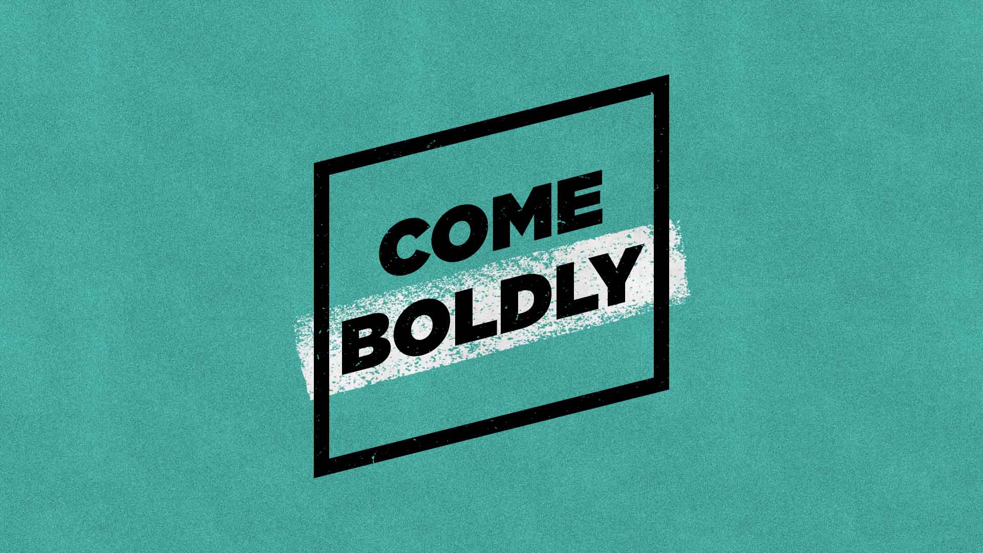 In weakness, come boldly